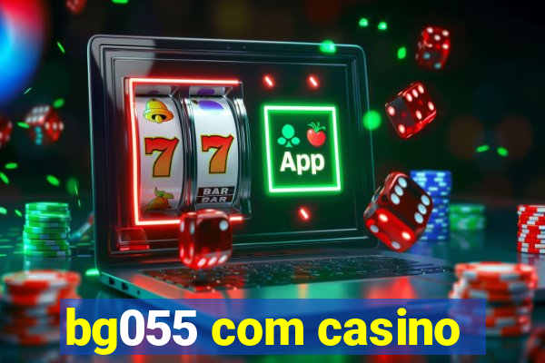 bg055 com casino